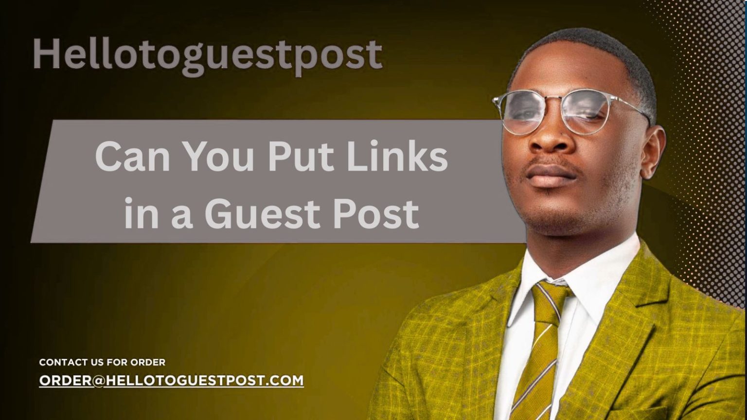 Can You Put Links in a Guest Post? (And Do They Work?)