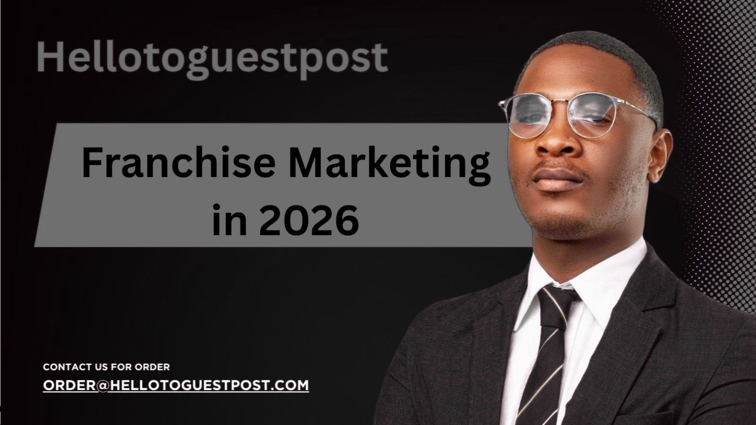 Franchise Marketing in 2026: The Complete Guide
