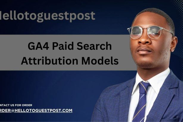 GA4 Paid Search Attribution Models: The Complete 2026 Update Guide